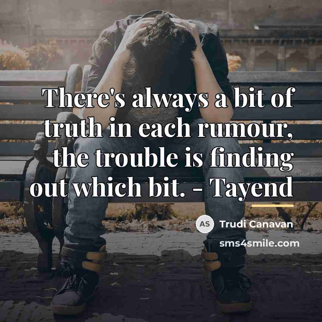 “There's always a bit of truth in each rumour, the…” quote by Trudi Canavan
