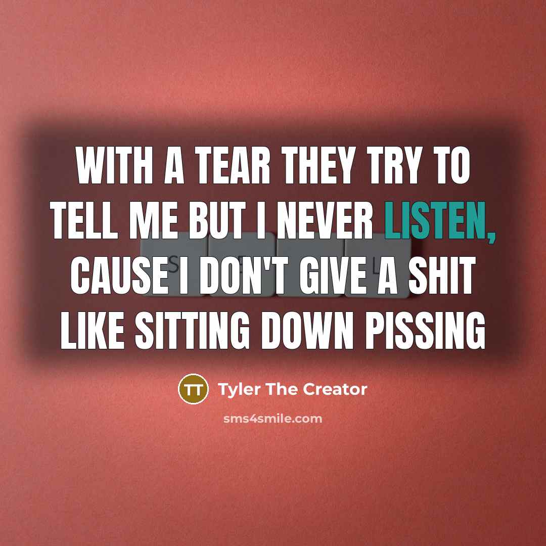 “With a tear they try to tell me but I…” quote by Tyler The Creator
