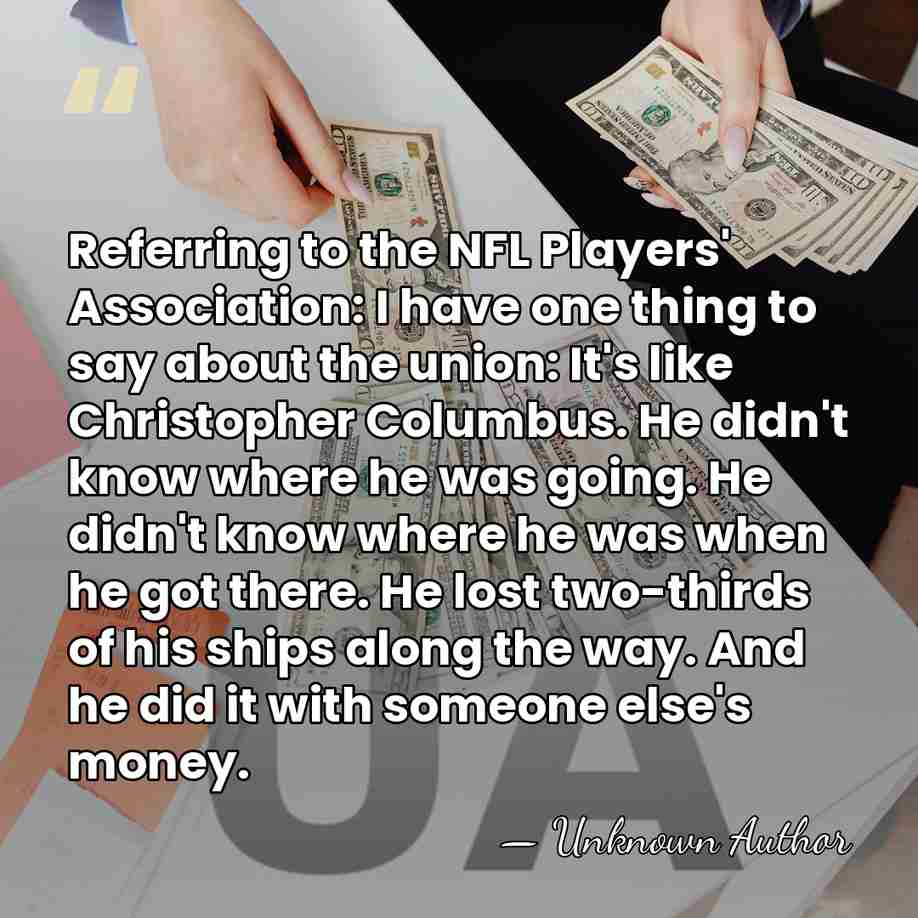 Referring to the NFL Players' Association: I have one thing to say&hellip; - Unknown Author