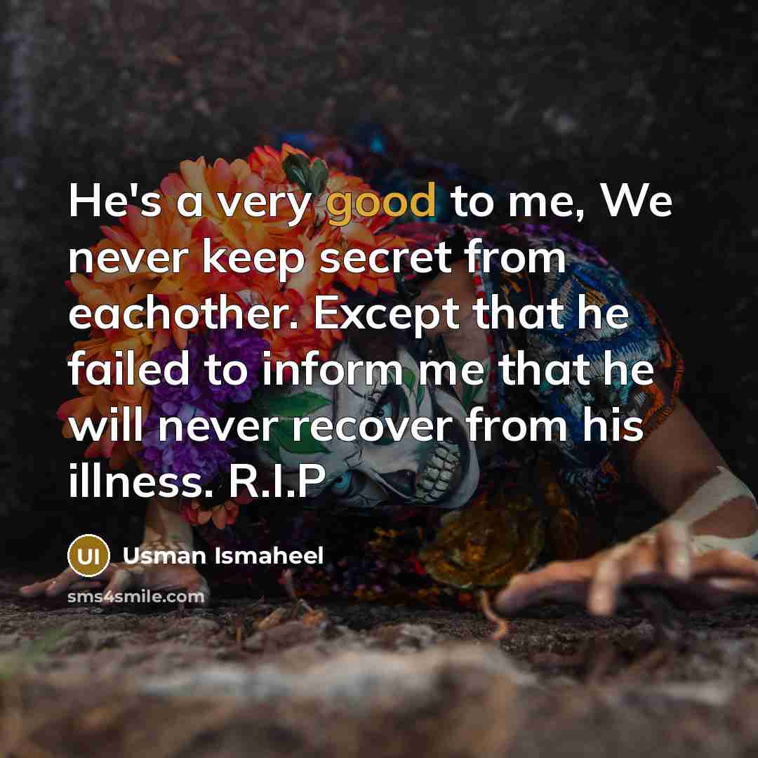 “He's a very good to me, We never keep secret…” quote by Usman Ismaheel