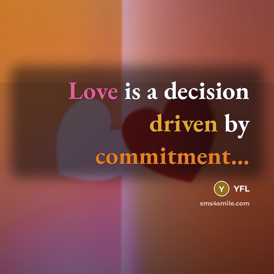 “Love is a decision driven by commitment...” quote by YFL