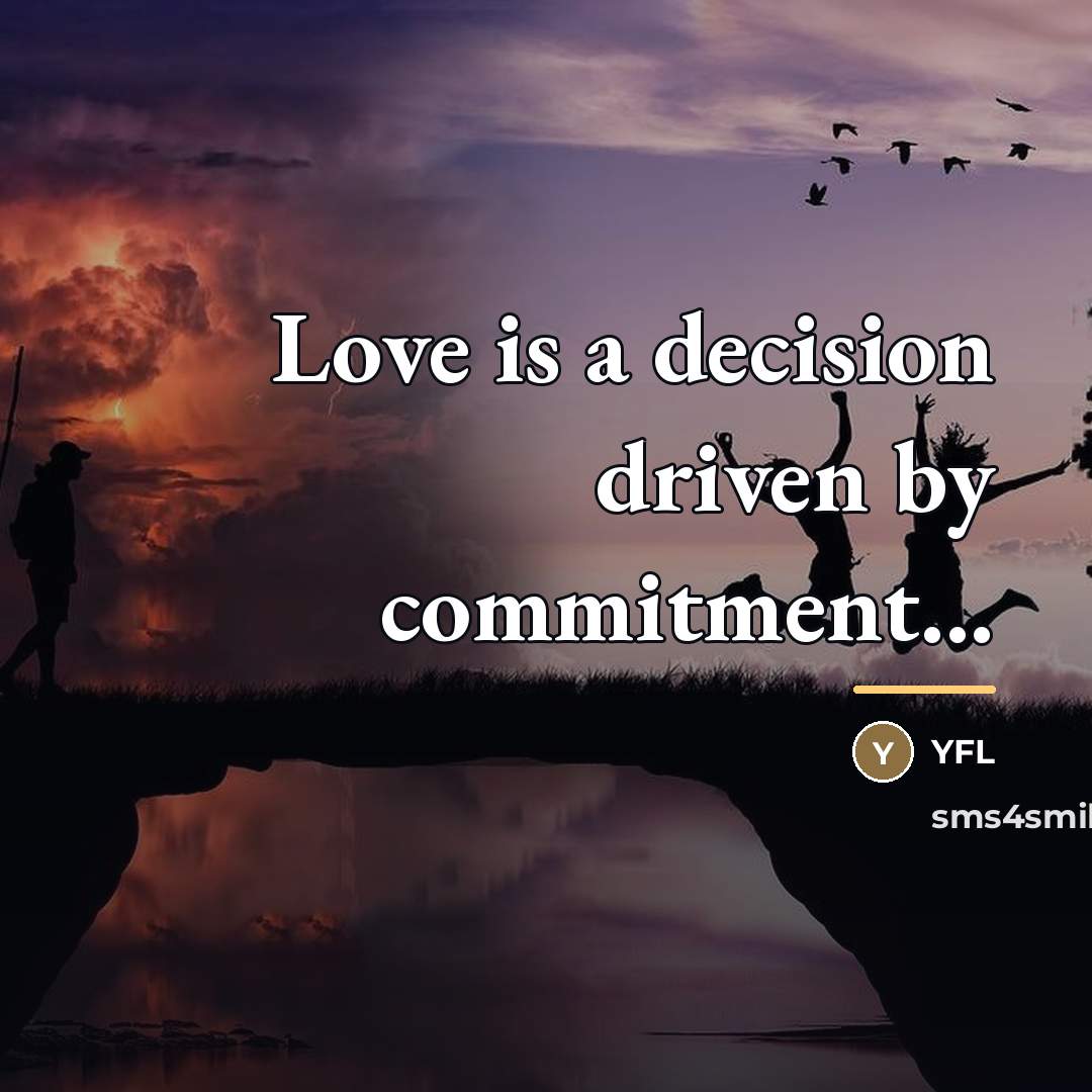 “Love is a decision driven by commitment...…” quote by YFL