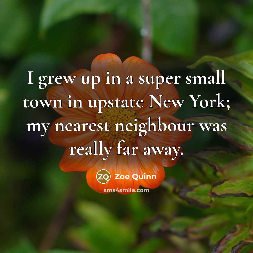 “I grew up in a super small town in upstate…” quote by Zoe Quinn