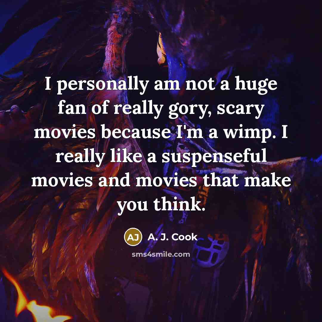 “I personally am not a huge fan of really gory,…” quote by A. J. Cook