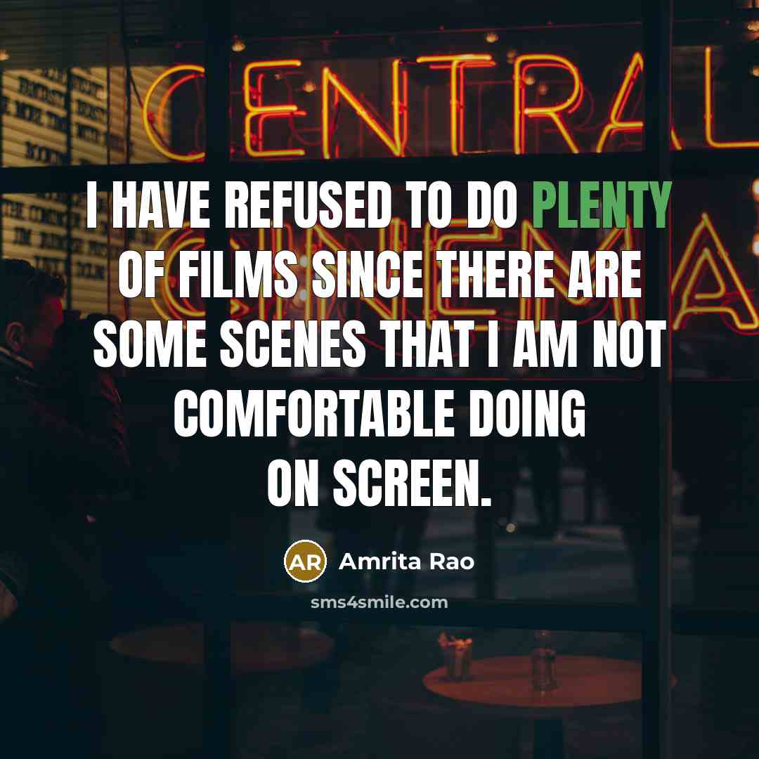“I have refused to do plenty of films since there…” quote by Amrita Rao