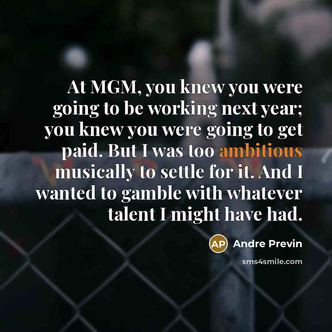 “At MGM, you knew you were going to be working…” quote by Andre Previn