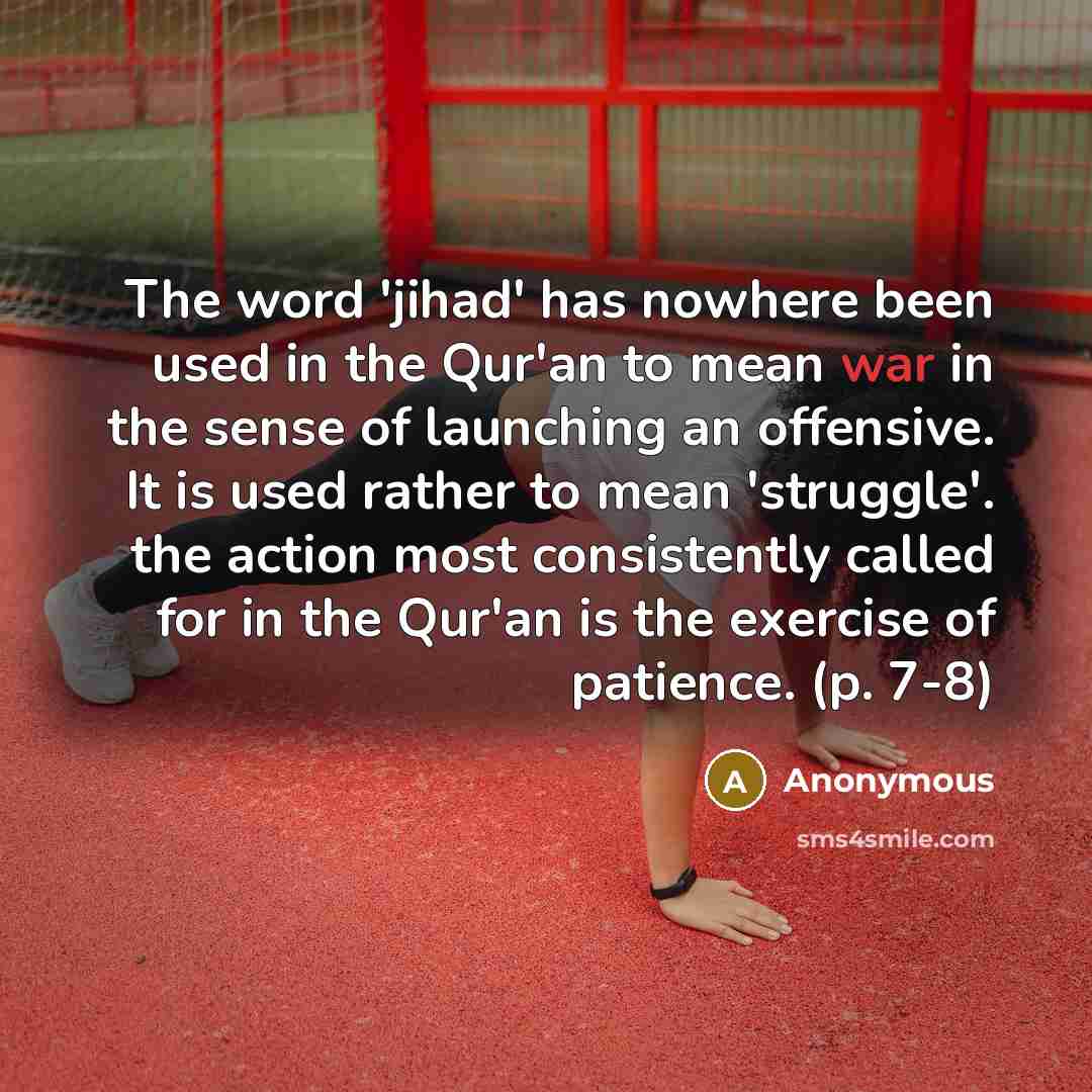 “The word 'jihad' has nowhere been used in the Qur'an…” quote by Anonymous