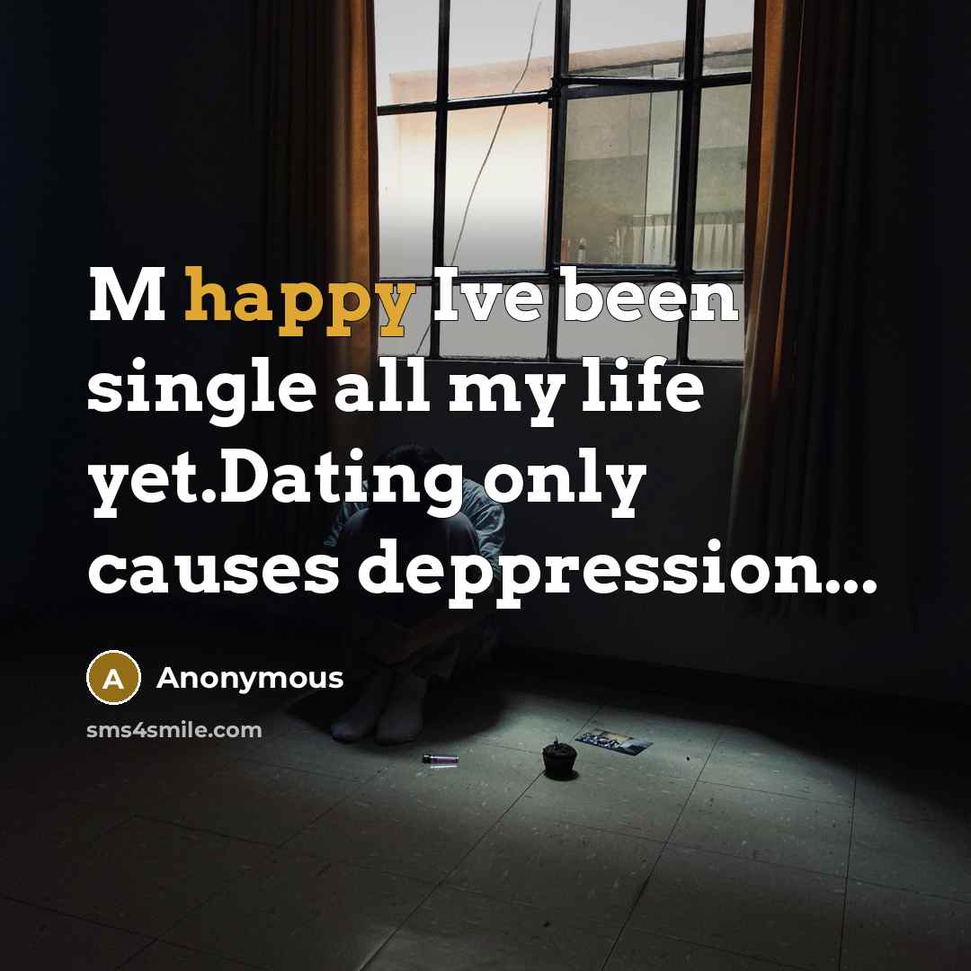 “M happy Ive been single all my life yet.Dating only…” quote by Anonymous
