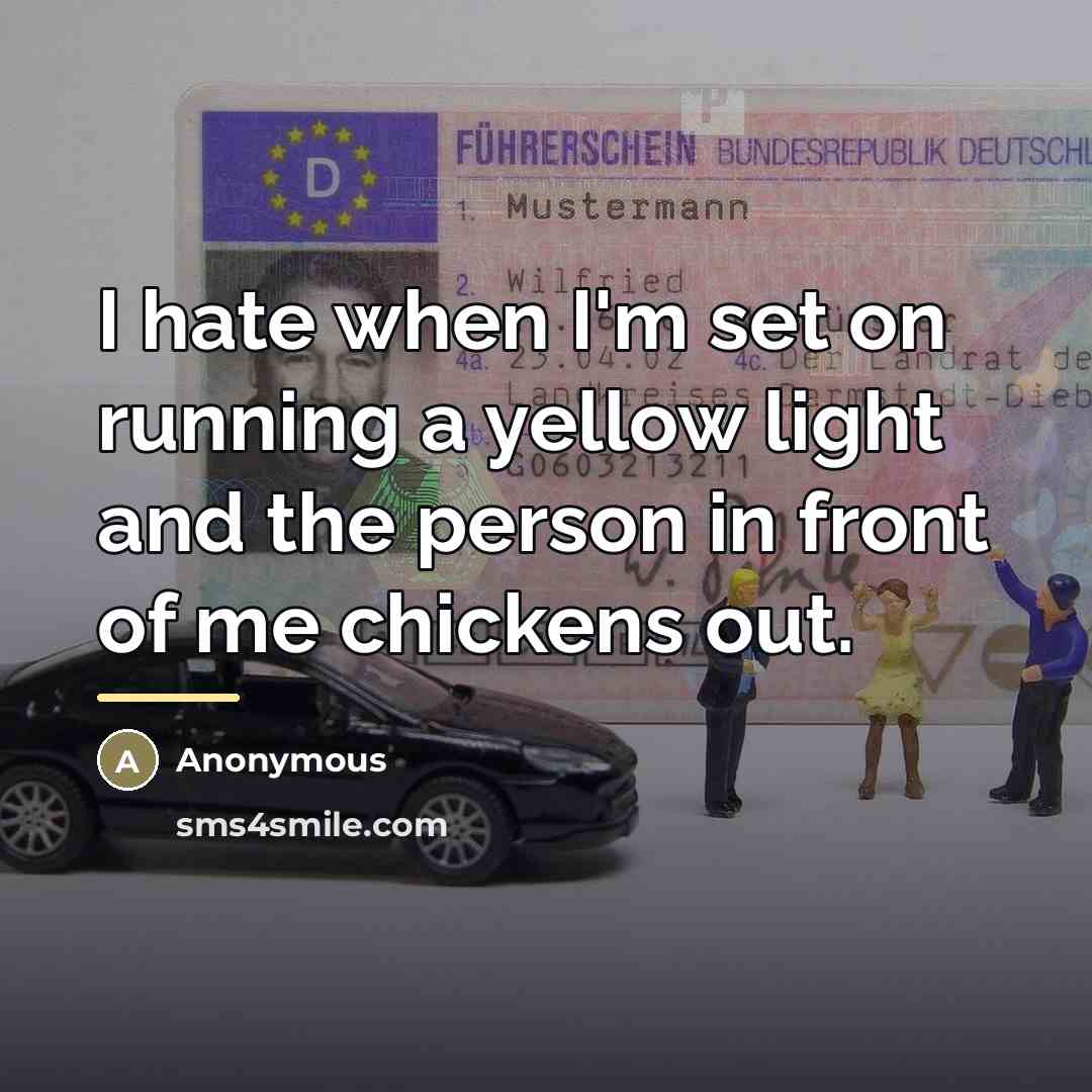 “I hate when I'm set on running a yellow light…” quote by Anonymous