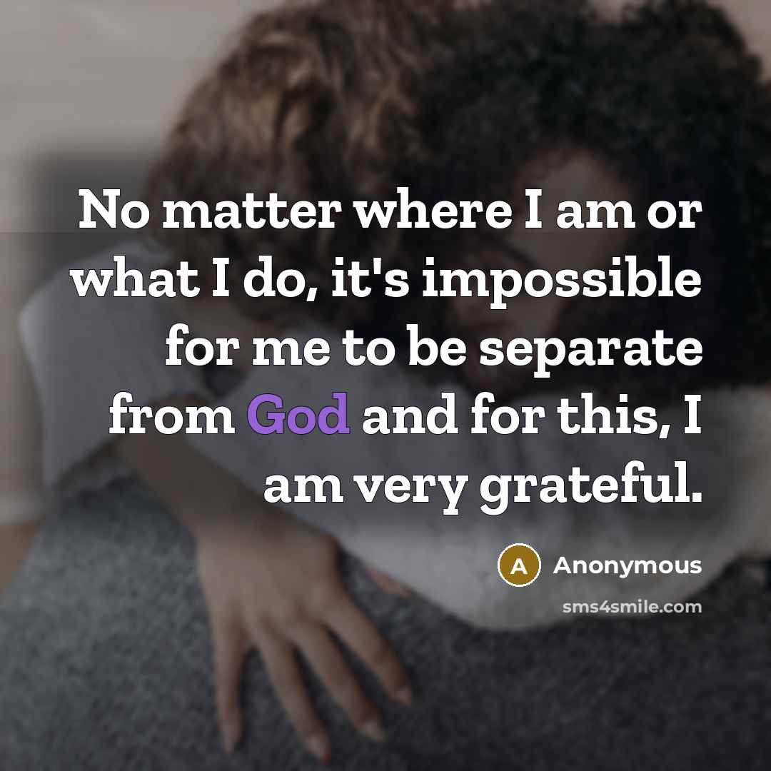 “No matter where I am or what I do, it's…” quote by Anonymous
