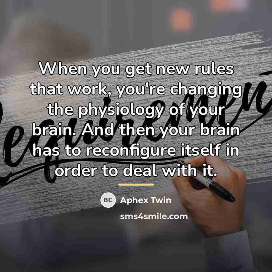 “When you get new rules that work, you're changing the…” quote by Aphex Twin