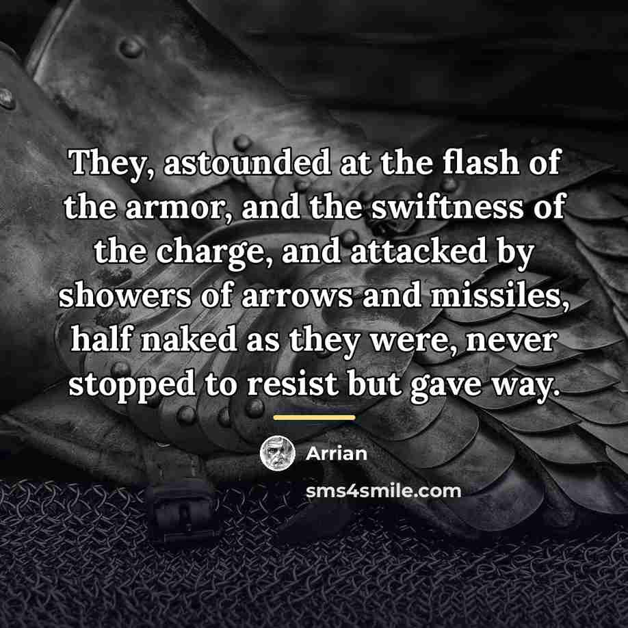 “They, astounded at the flash of the armor, and the…” quote by Arrian