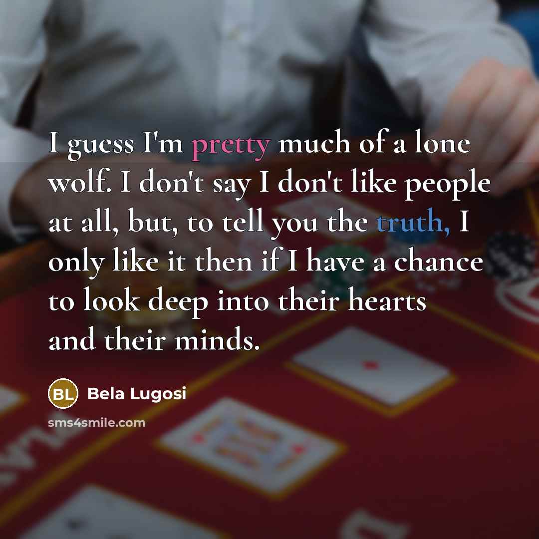 “I guess I'm pretty much of a lone wolf. I…” quote by Bela Lugosi
