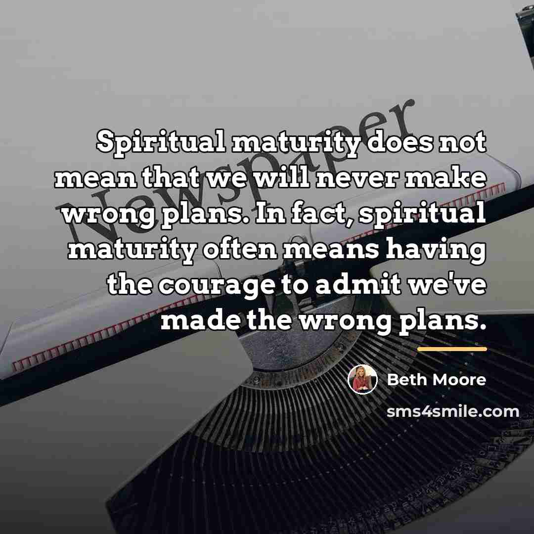 “Spiritual maturity does not mean that we will never make…” quote by Beth Moore