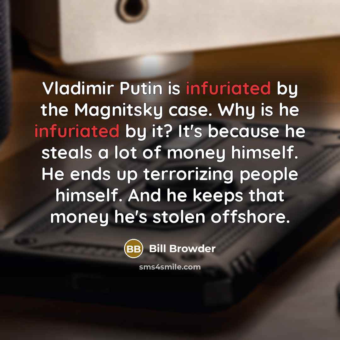 “Vladimir Putin is infuriated by the Magnitsky case. Why is…” quote by Bill Browder
