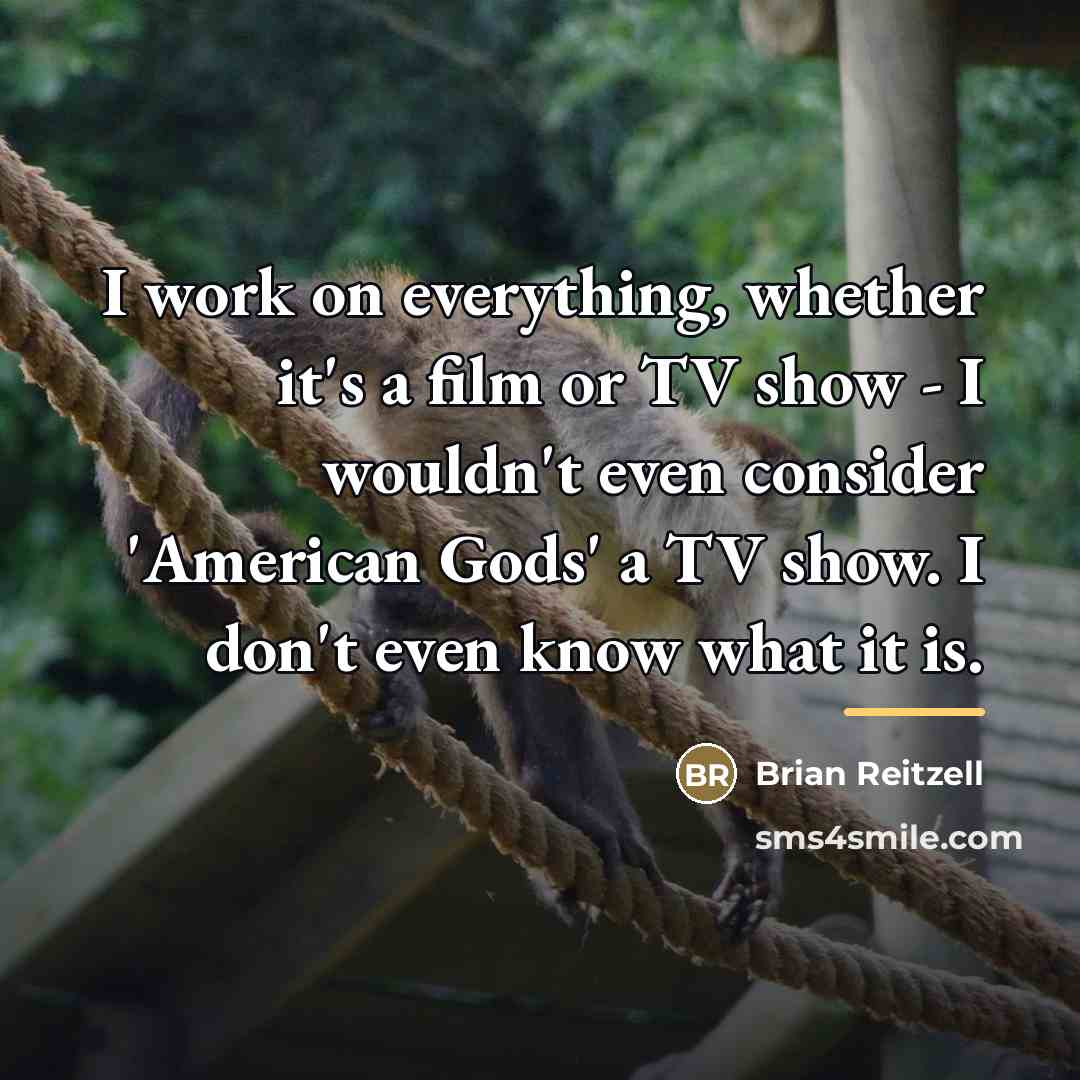 “I work on everything, whether it's a film or TV…” quote by Brian Reitzell