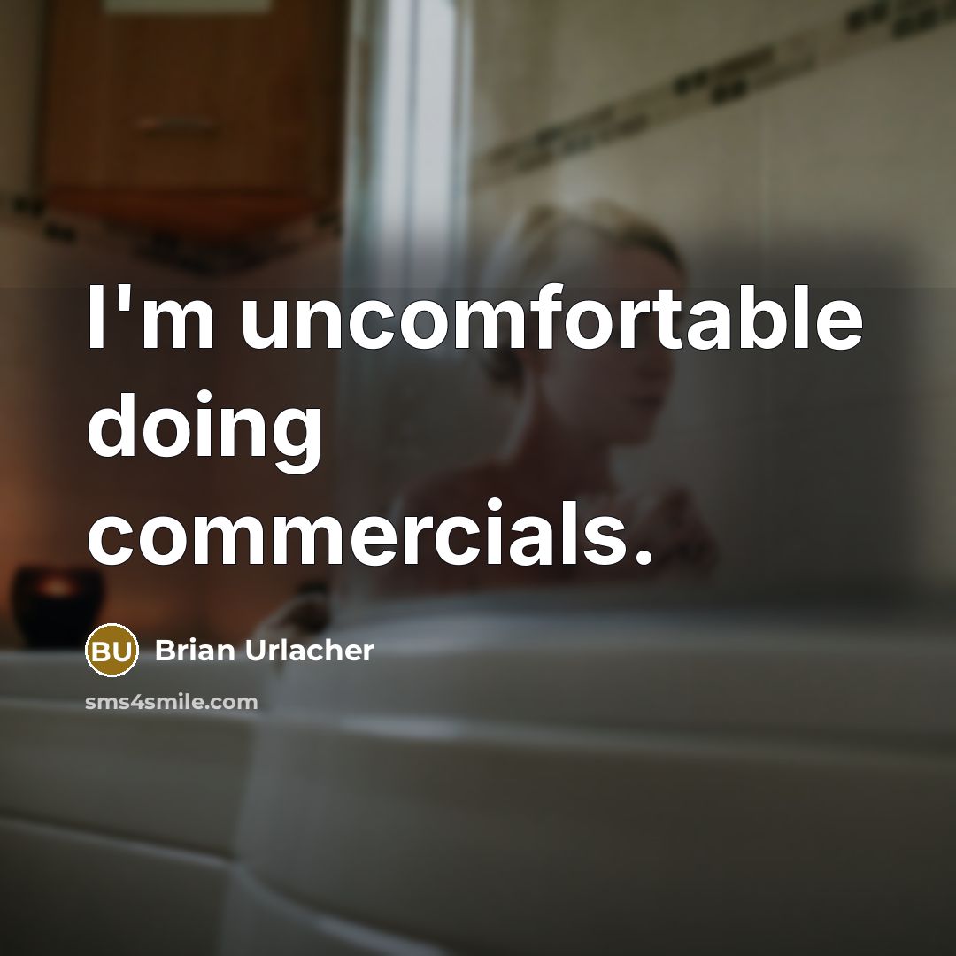 “I'm uncomfortable doing commercials.…” quote by Brian Urlacher
