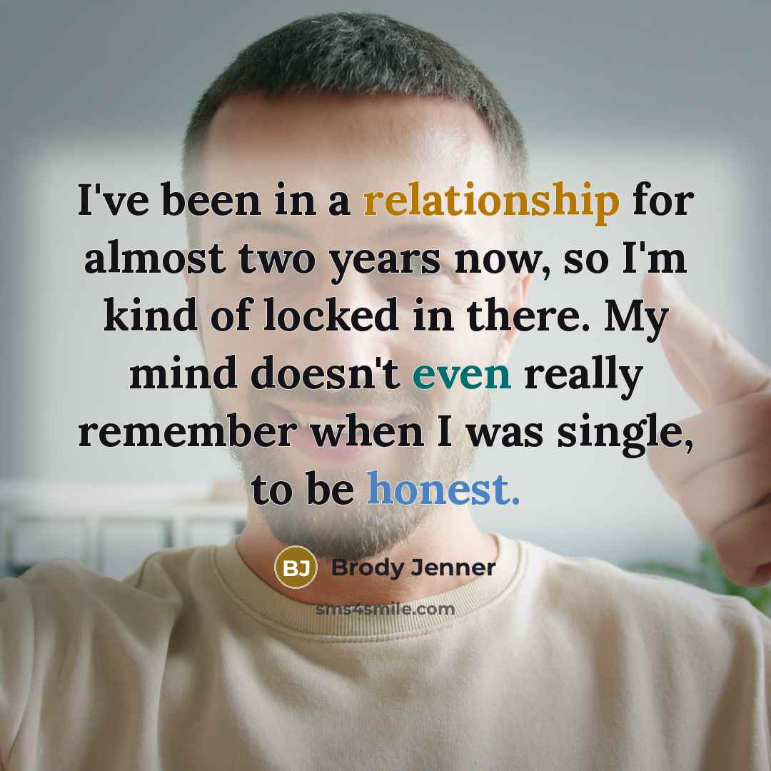 “I've been in a relationship for almost two years now,…” quote by Brody Jenner