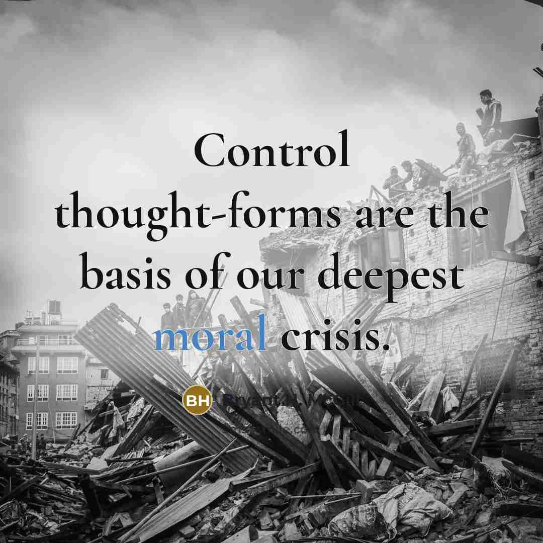 “Control thought-forms are the basis of our deepest moral crisis.…” quote by Bryant H. McGill
