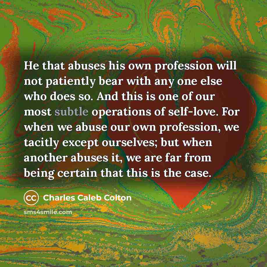 “He that abuses his own profession will not patiently bear…” quote by Charles Caleb Colton