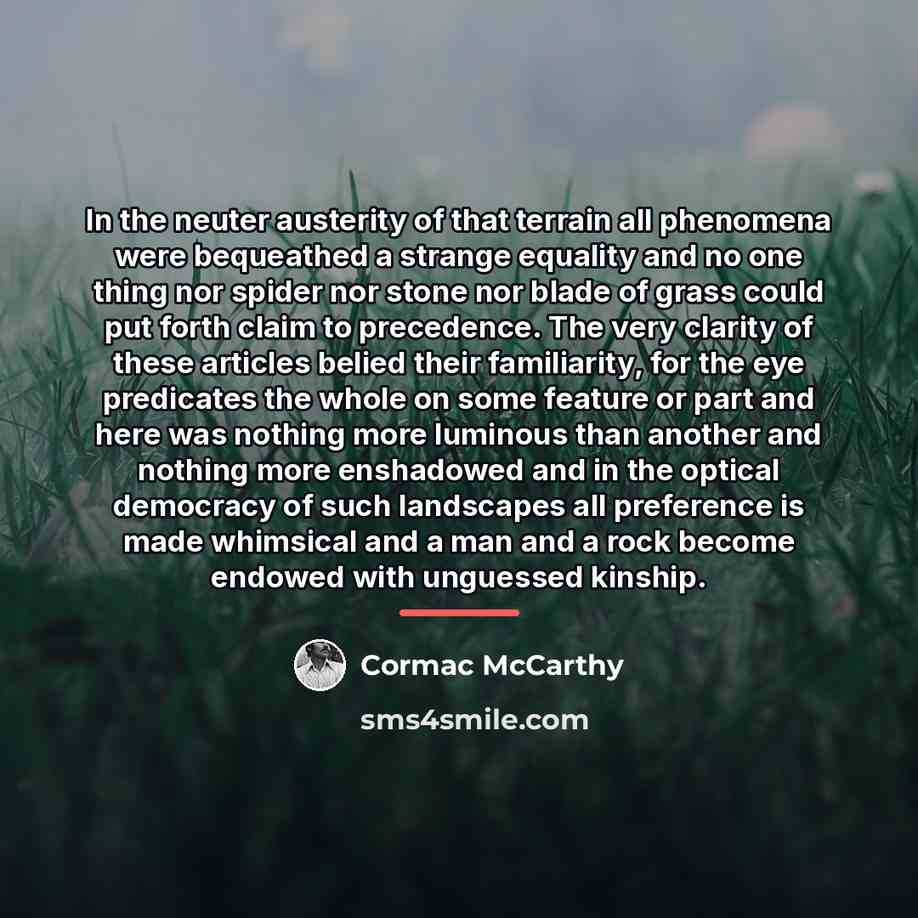 “In the neuter austerity of that terrain all phenomena were…” quote by Cormac McCarthy