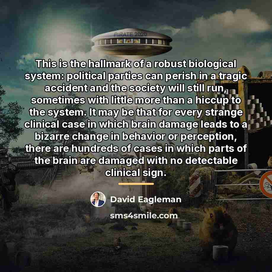 “This is the hallmark of a robust biological system: political…” quote by David Eagleman