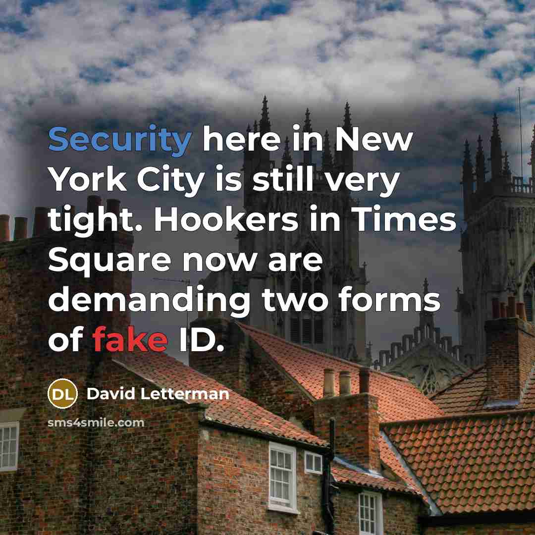 “Security here in New York City is still very tight.…” quote by David Letterman