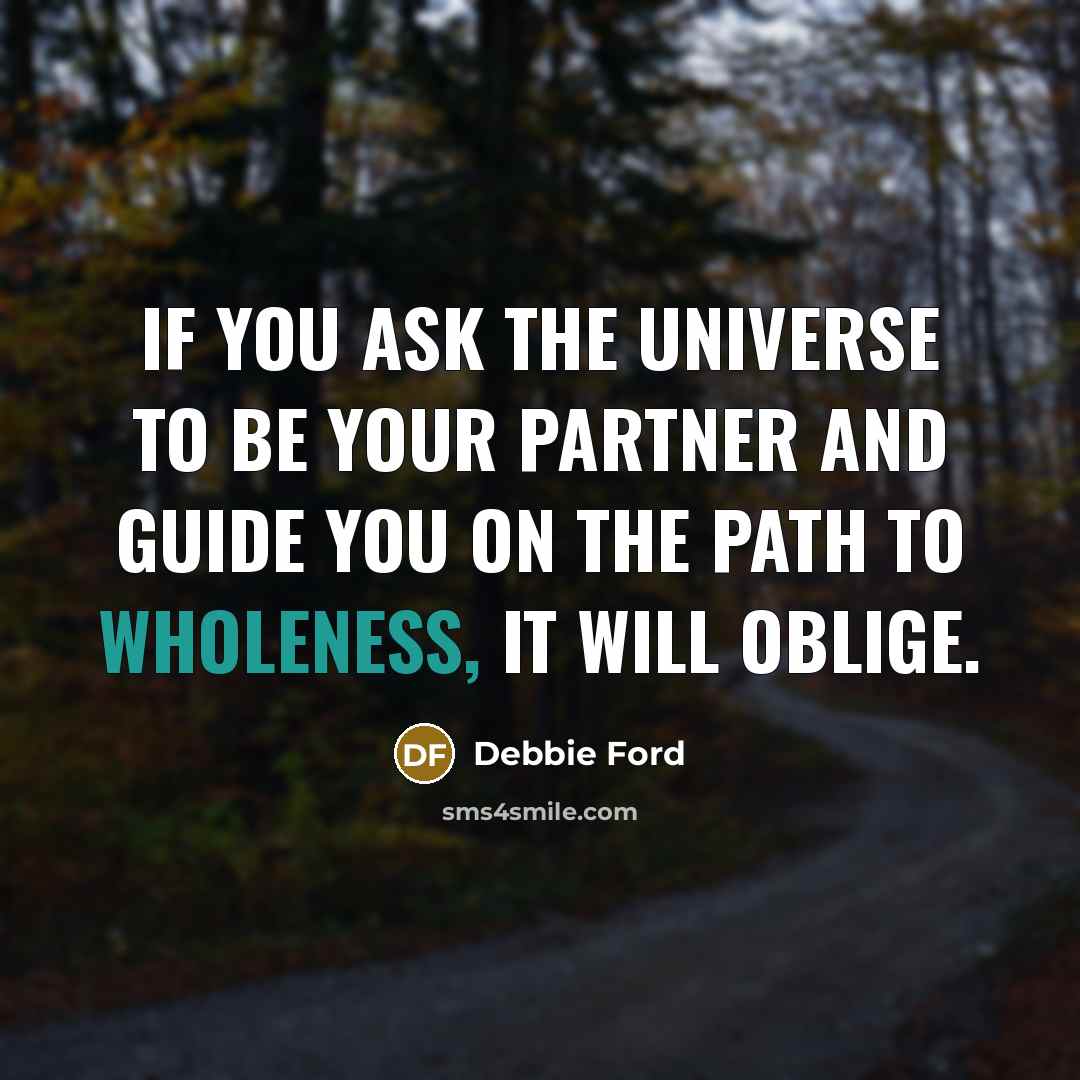 “If you ask the Universe to be your partner and…” quote by Debbie Ford