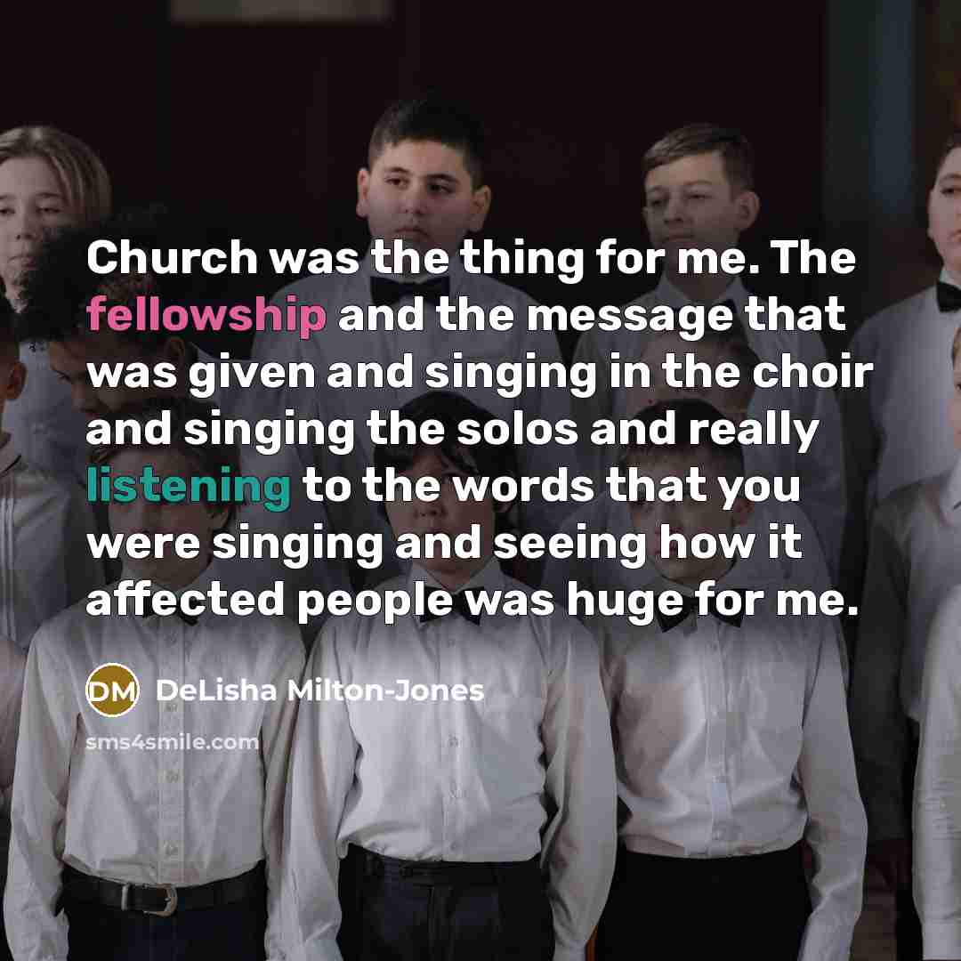 “Church was the thing for me. The fellowship and the…” quote by DeLisha Milton-Jones