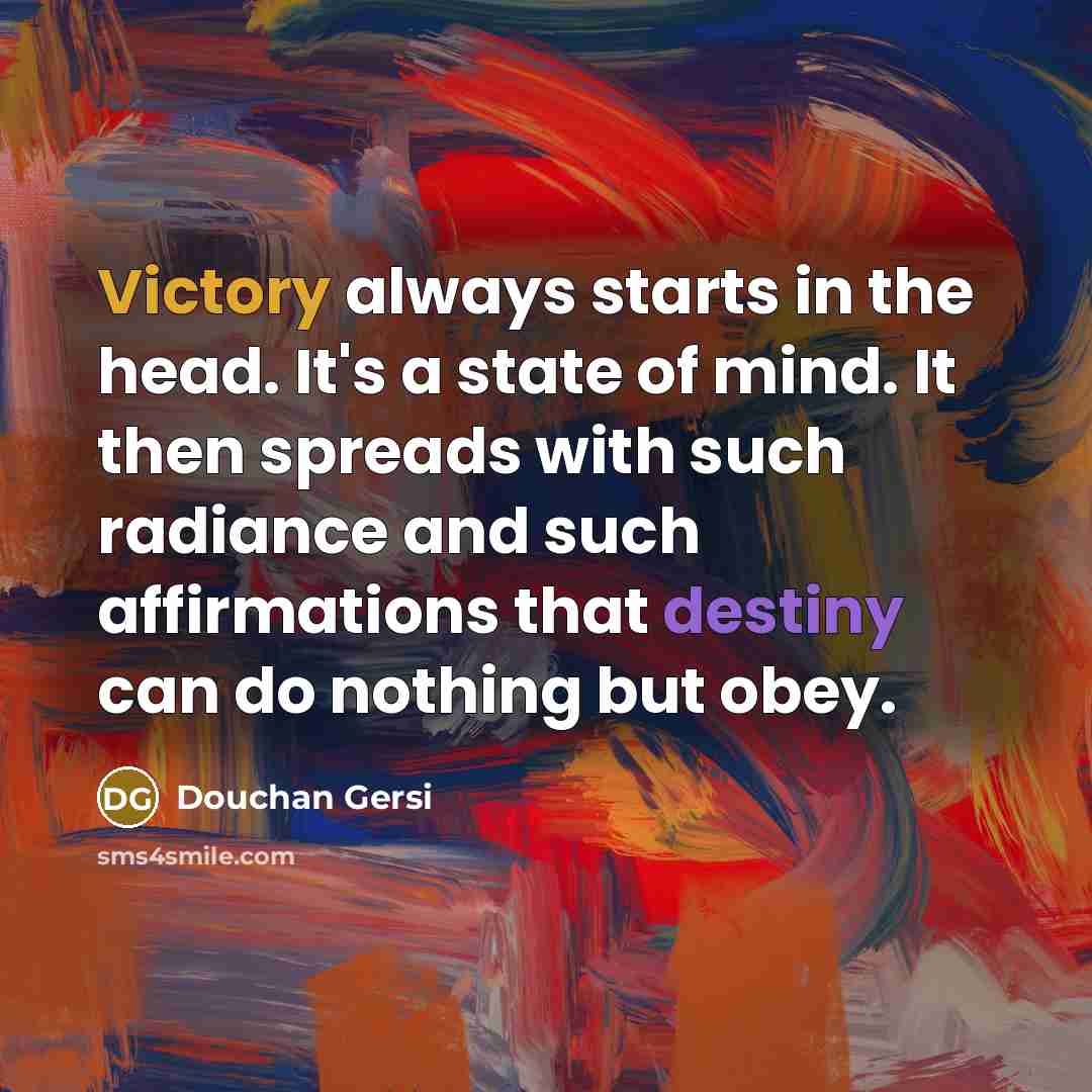 “Victory always starts in the head. It's a state of…” quote by Douchan Gersi