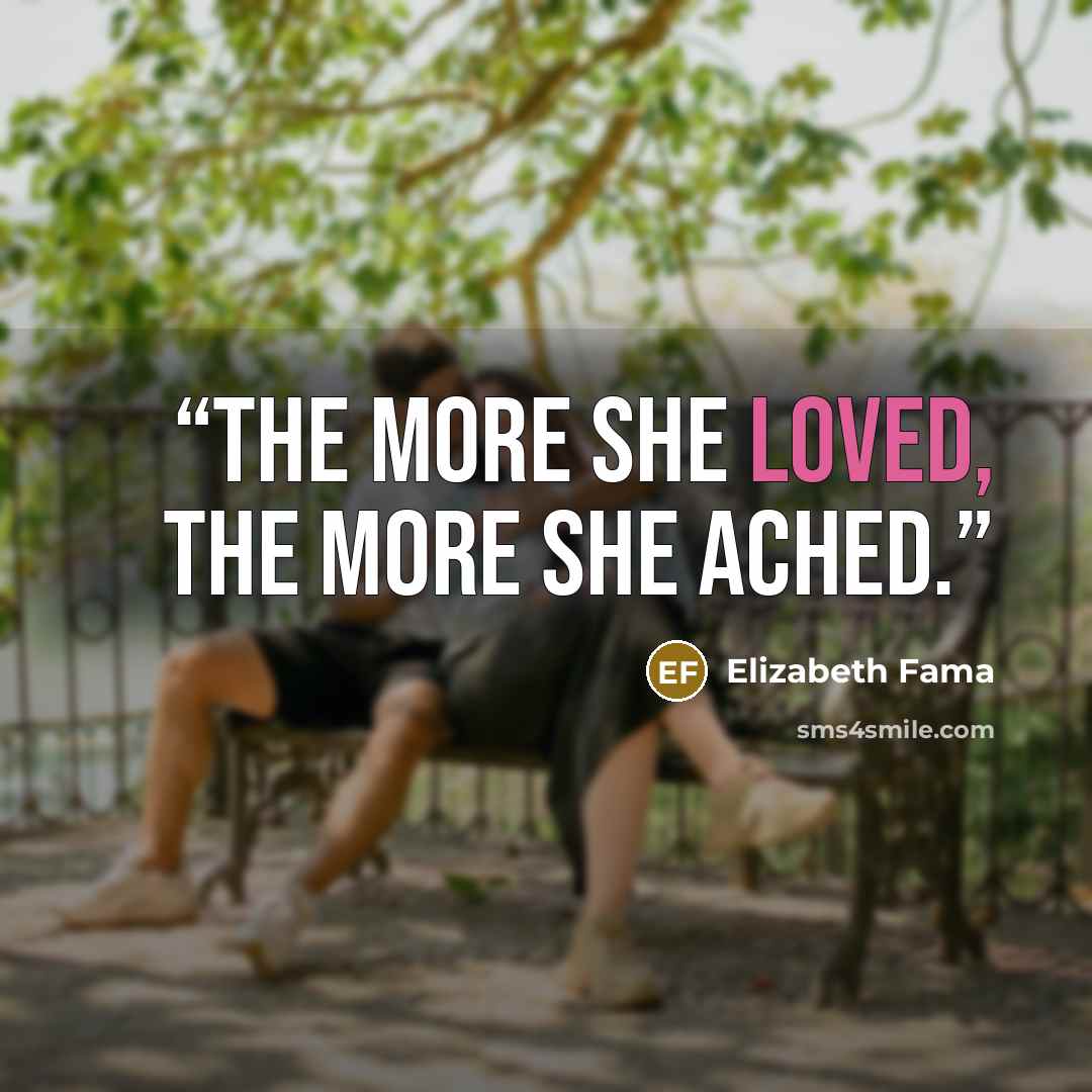 “The more she loved, the more she ached.” quote by Elizabeth Fama