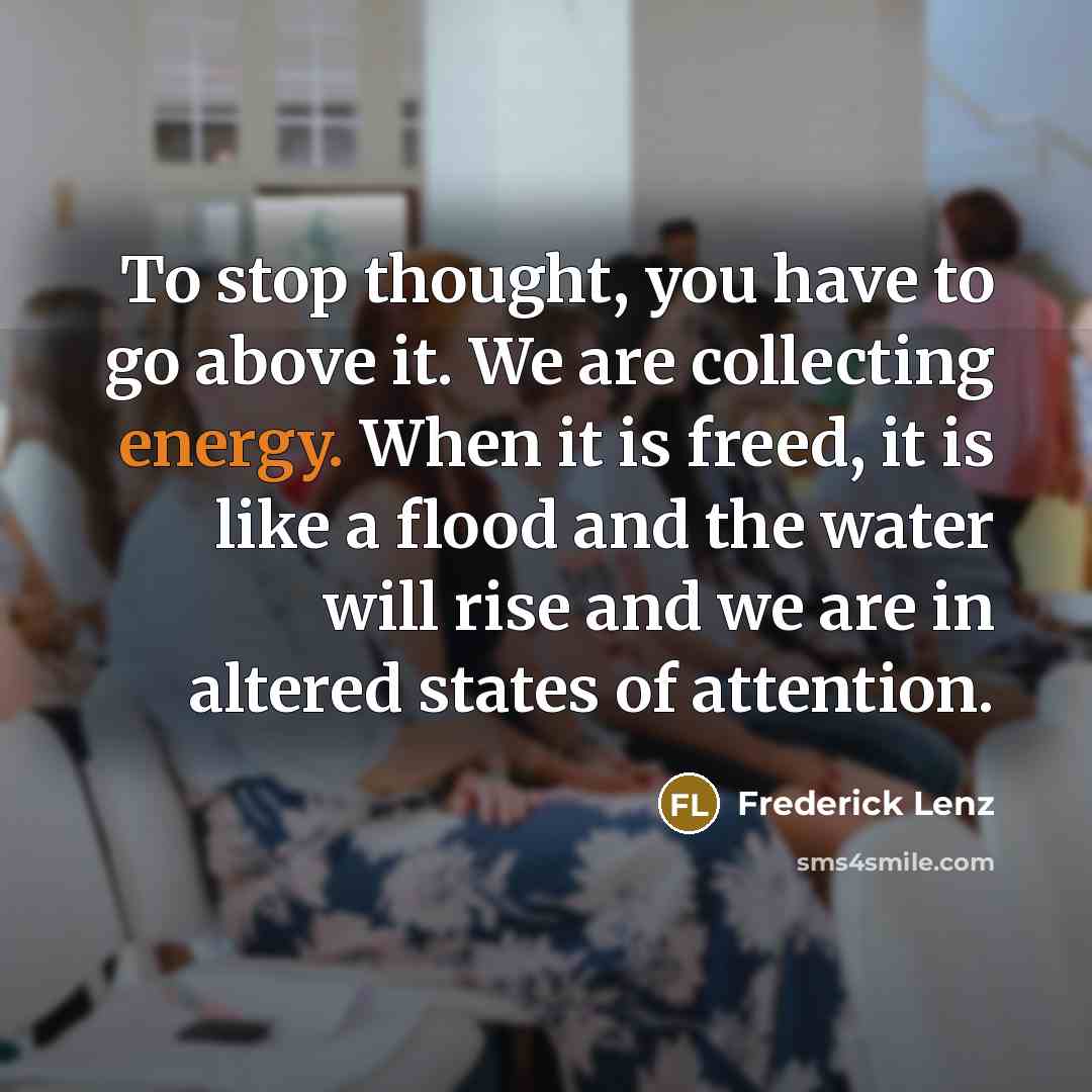 “To stop thought, you have to go above it. We…” quote by Frederick Lenz
