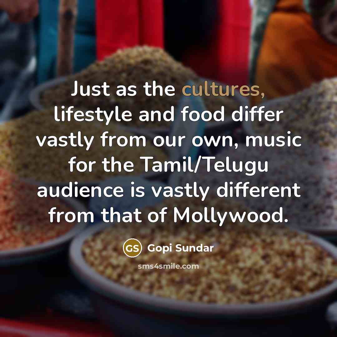 “Just as the cultures, lifestyle and food differ vastly from…” quote by Gopi Sundar