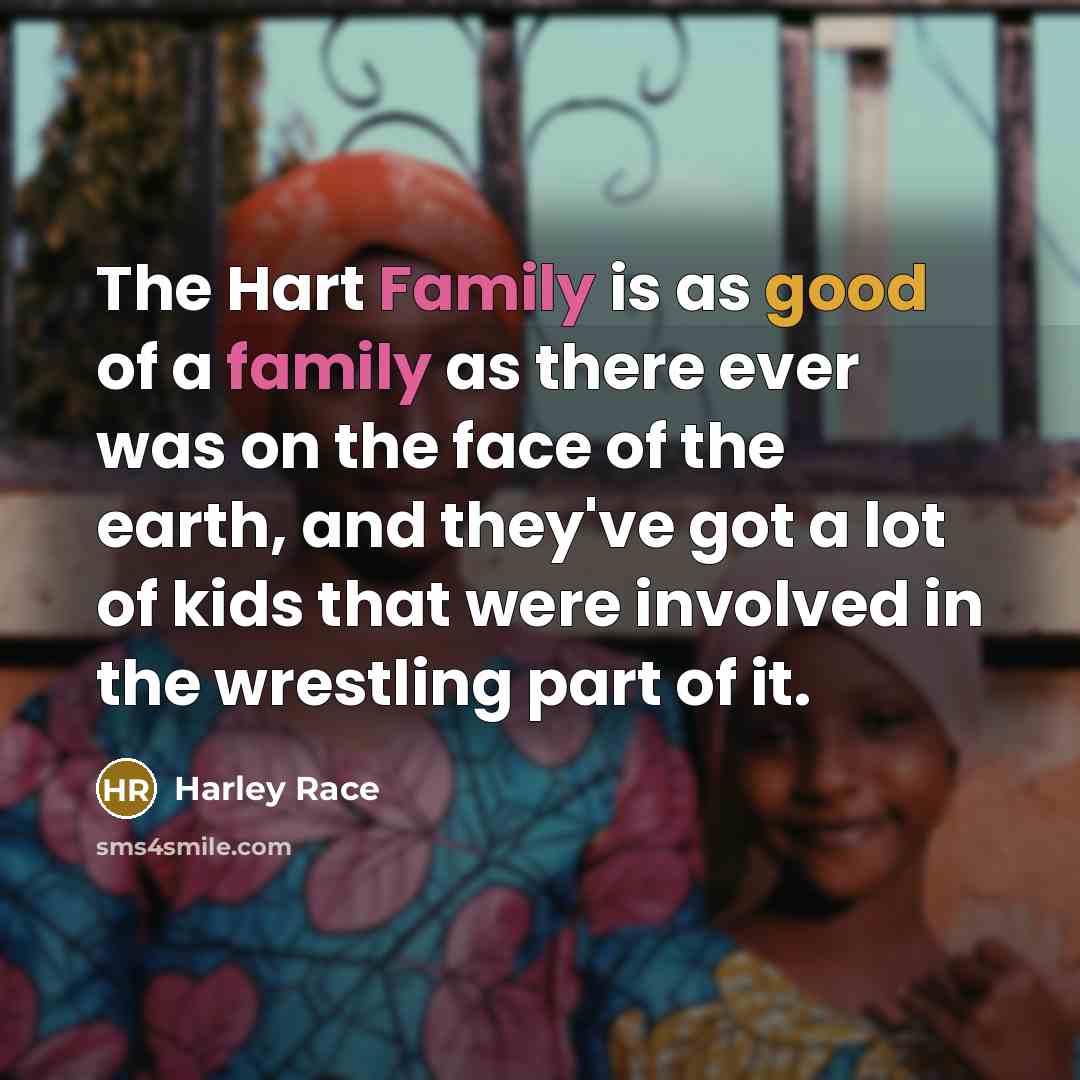 “The Hart Family is as good of a family as…” quote by Harley Race