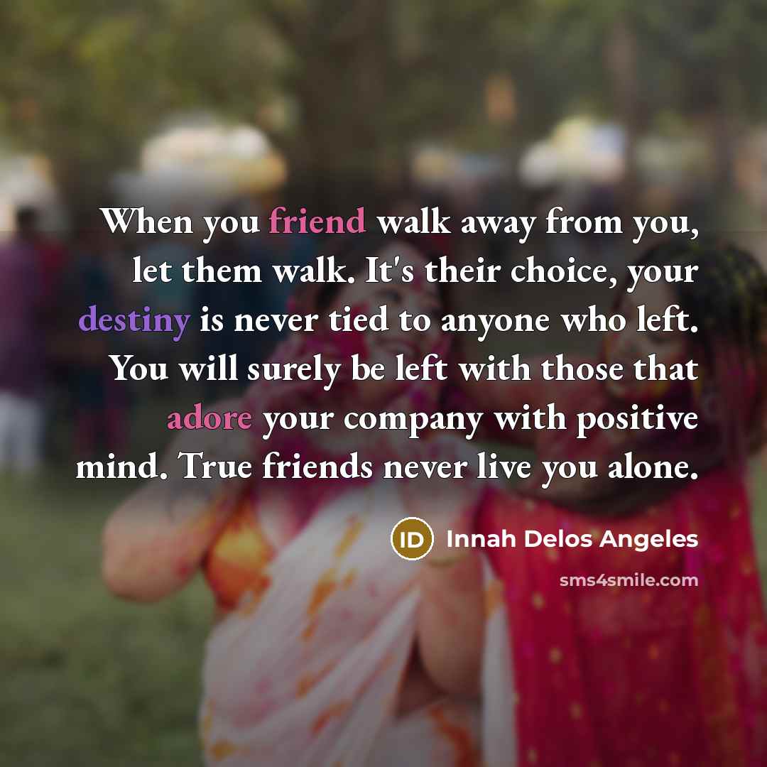 “When you friend walk away from you, let them walk.…” quote by Innah Delos Angeles