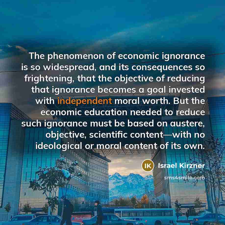 “The phenomenon of economic ignorance is so widespread, and its…” quote by Israel Kirzner