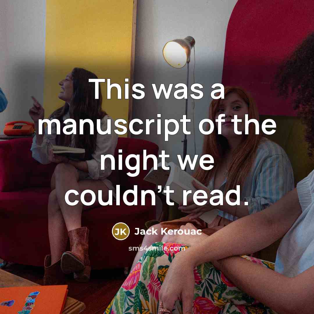 “This was a manuscript of the night we couldn’t read.…” quote by Jack Kerouac