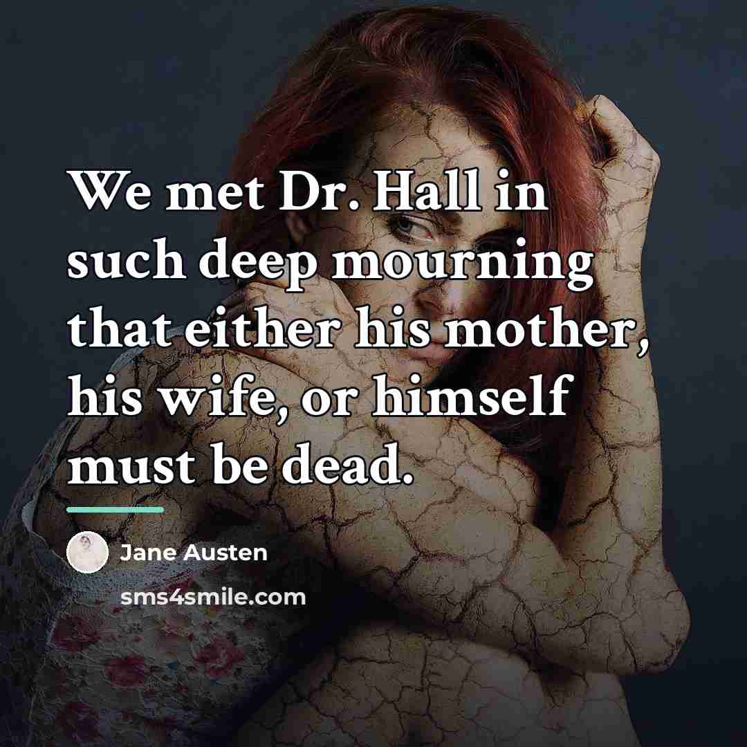 “We met Dr. Hall in such deep mourning that either…” quote by Jane Austen