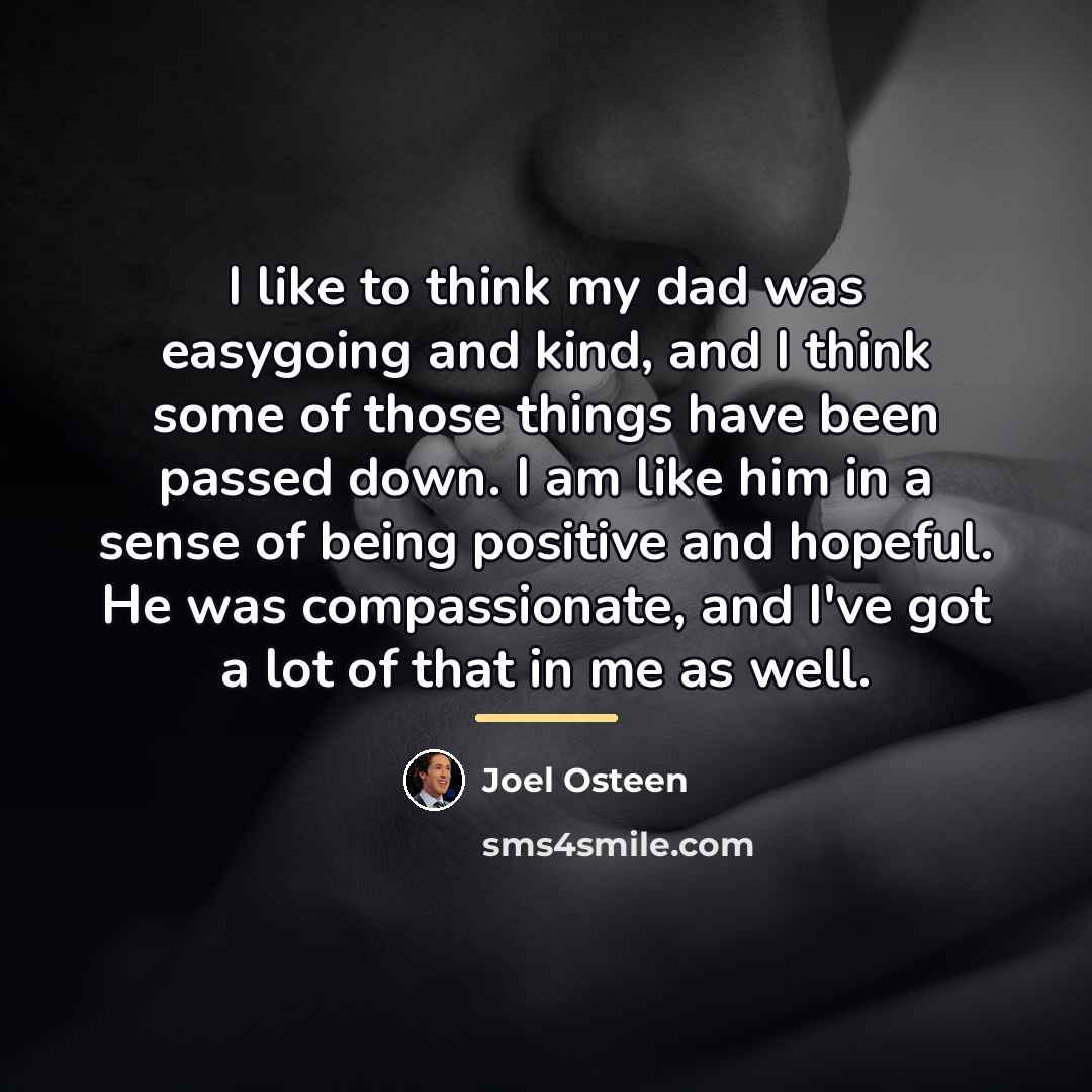 “I like to think my dad was easygoing and kind,…” quote by Joel Osteen