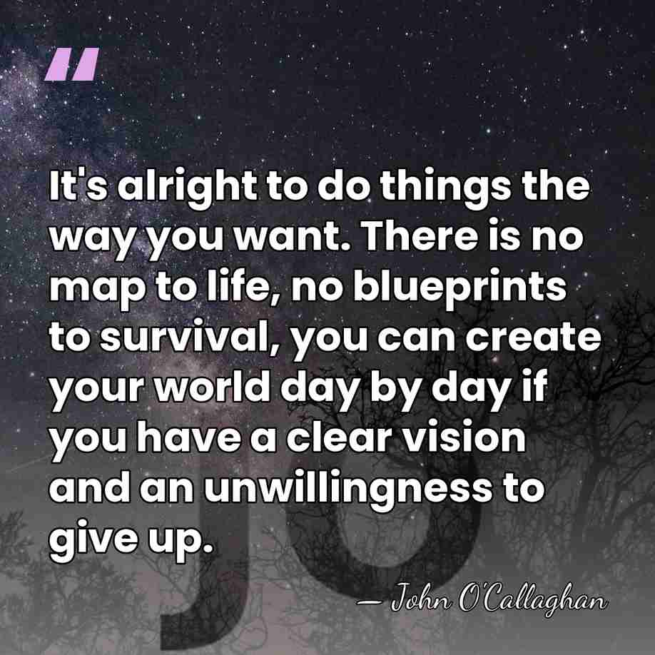 It's alright to do things the way you want. There is no&hellip; - John O'Callaghan