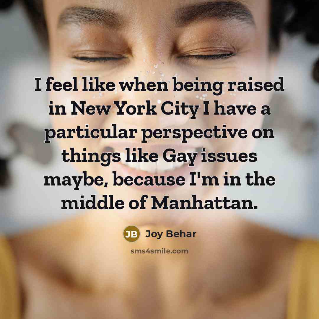 “I feel like when being raised in New York City…” quote by Joy Behar