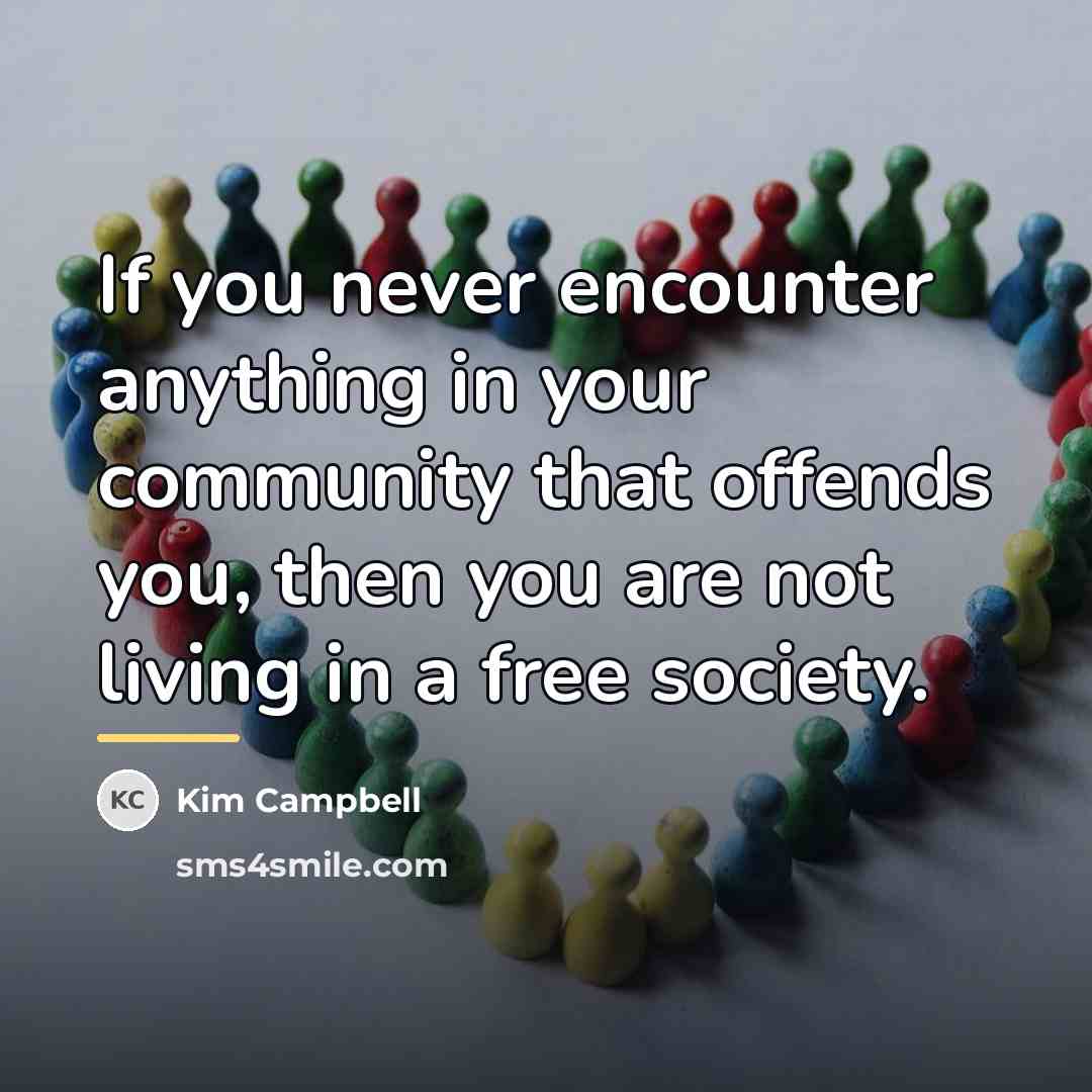 “If you never encounter anything in your community that offends…” quote by Kim Campbell