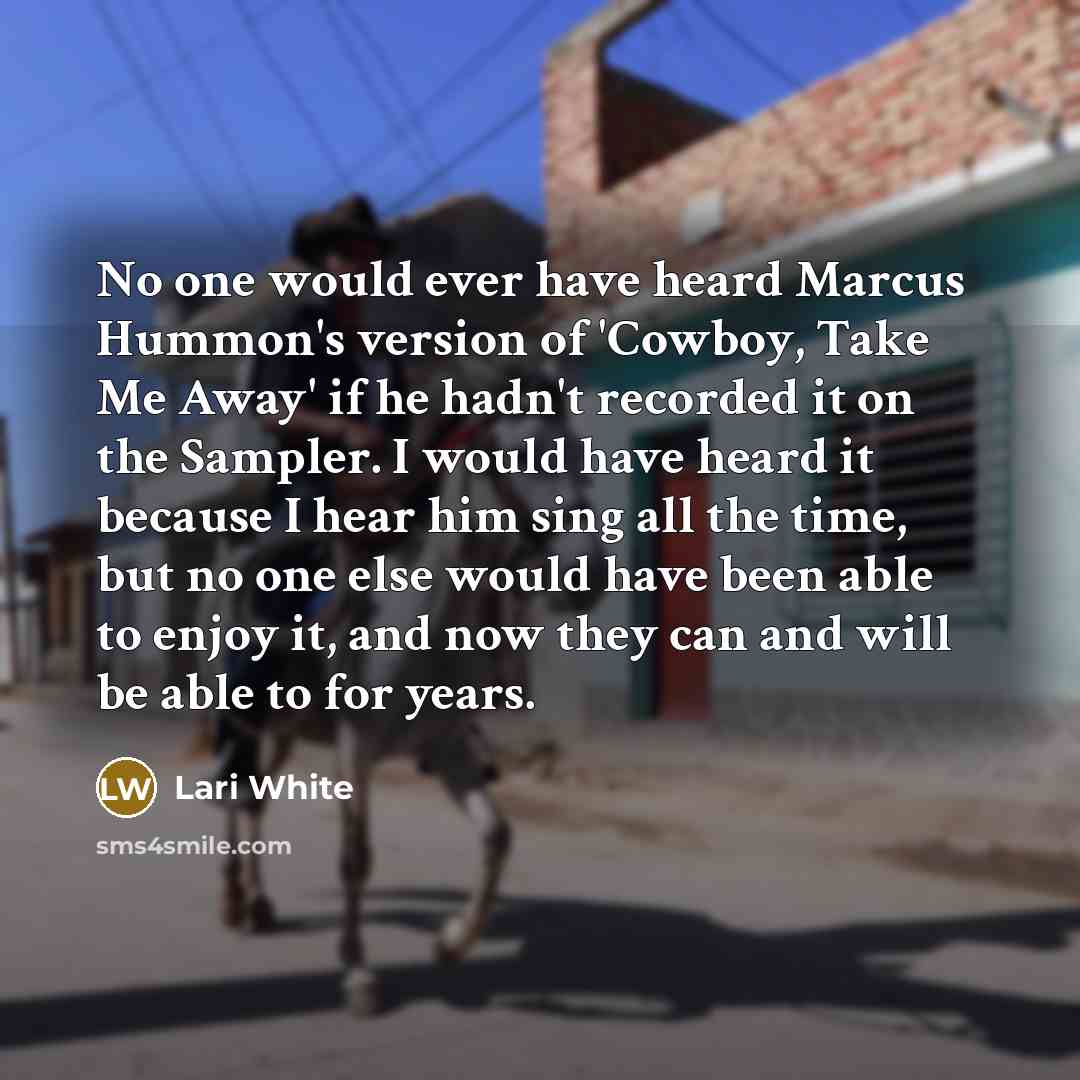“No one would ever have heard Marcus Hummon's version of…” quote by Lari White