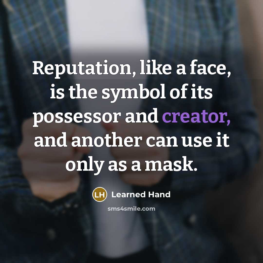 “Reputation, like a face, is the symbol of its possessor…” quote by Learned Hand