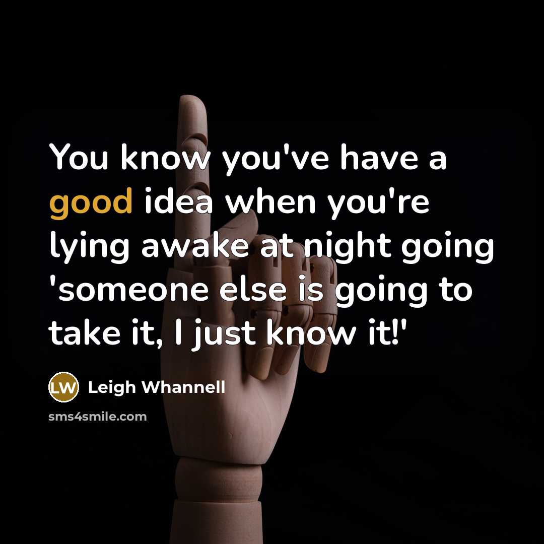 “You know you've have a good idea when you're lying…” quote by Leigh Whannell