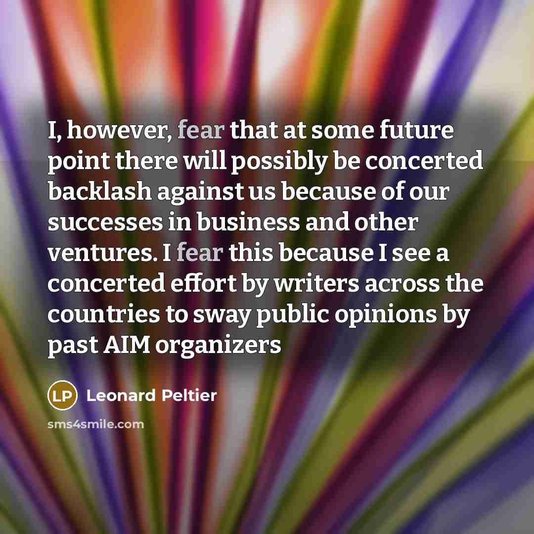 “I, however, fear that at some future point there will…” quote by Leonard Peltier