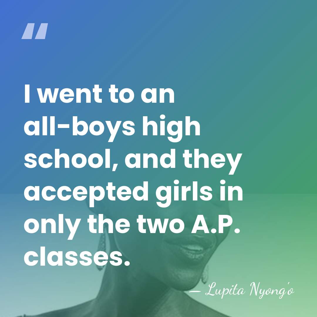 I went to an all-boys high school, and they accepted girls in&hellip; - Lupita Nyong'o