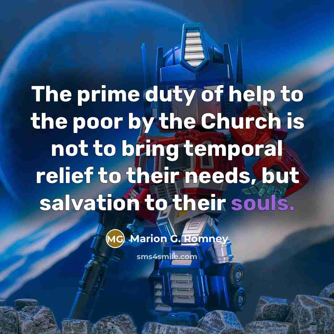“The prime duty of help to the poor by the…” quote by Marion G. Romney