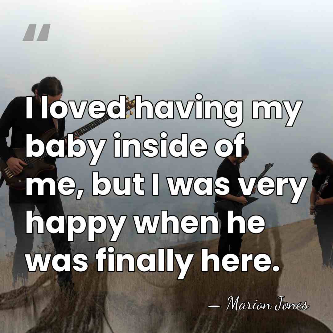 I loved having my baby inside of me, but I was very&hellip; - Marion Jones