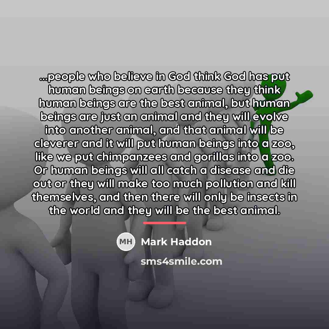 “...people who believe in God think God has put human…” quote by Mark Haddon